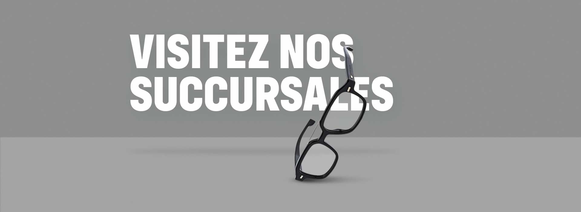 Visitez nos succursales - Grimard Optique